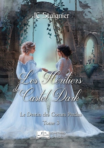 Le Destin des coeurs perdus 3 Le Destin des Coeurs perdus, tome 3. Les héritiers de Castel Dark