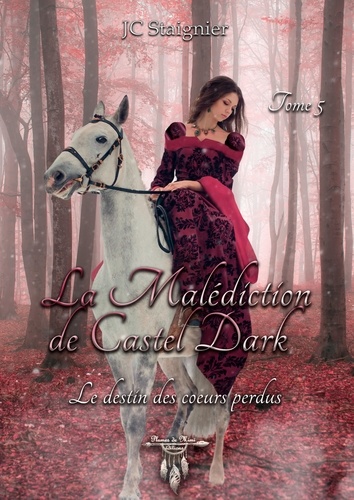 Le destin des cœurs perdus - tome 5 : La malédiction de Castel Dark