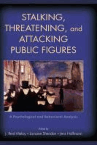 Stalking, Threatening, and Attacking Public Figures: A Psychological and Behavioral Analysis.