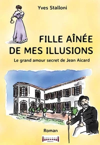Fille ainée de mes illusions