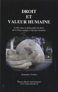 Stamatios Tzitzis - Droit et valeur humaine - L'autre dans la philosophie du droit, de la Grèce antique à l'époque moderne.