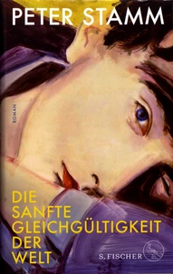 Die sanfte Gleichgültigkeit der Welt