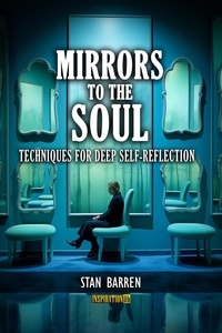  Stan Barren - Mirrors to the Soul: Techniques for Deep Self-Reflection.