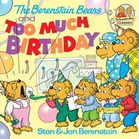 The Berenstain Bears Too Much Birthday