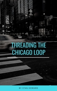  Stan Howard - Threading the Chicago Loop - Water from a Rock, #2.