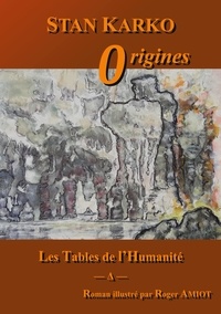 Stan Karko - Les Tables de l'Humanité  : Origines.