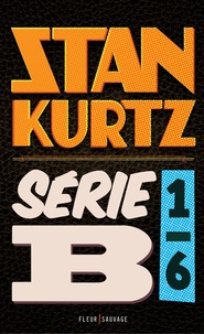 Stan Kurtz - Série B Tome 1 : .