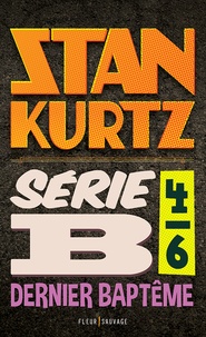 Stan Kurtz - Série B Tome 4 : Dernier baptême.