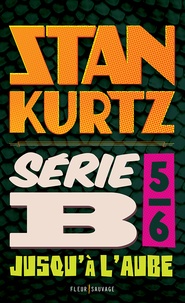 Stan Kurtz - Série B Tome 5 : Jusqu'à l'aube.