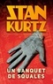 Stan Kurtz - Un banquet de squales.