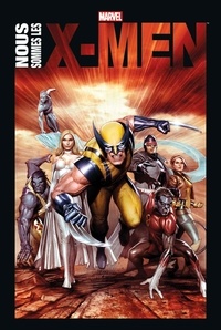 Stan Lee et Len Wein - Nous sommes les X-Men.