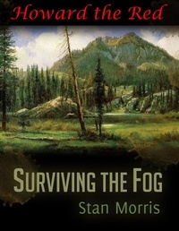  Stan Morris - Surviving the Fog - Howard the Red - Surviving the Fog, #3.