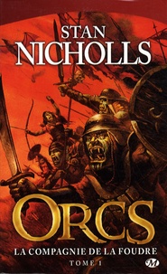Stan Nicholls - Orcs Tome 1 : La Compagnie de la foudre.
