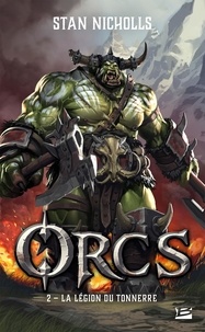Stan Nicholls - Orcs Tome 2 : La Légion du tonnerre.
