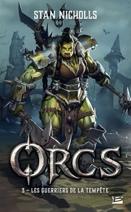 Stan Nicholls - Orcs Tome 3 : Les Guerriers de la tempête.