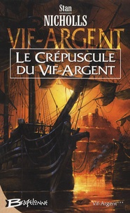 Stan Nicholls - Vif-Argent Tome 3 : Le crépuscule du Vif-Argent.