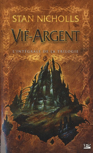 Stan Nicholls - Vif-Argent - L'Intégrale de la trilogie.