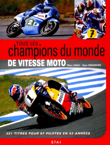 Stan Onewater et Marc Unau - Tous Les Champions Du Monde De Vitesse Moto.