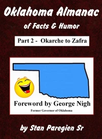 Oklahoma Almanac of Facts &amp; Humor: Part 2 - Okarche to Zafra