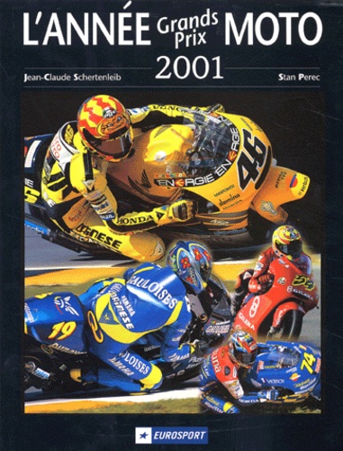 Stan Perec et Jean-Claude Schertenleib - L'Annee Grands Prix Moto 2001.