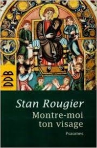 Stan Rougier - Montre-moi ton visage ! - Variations sur les psaumes.