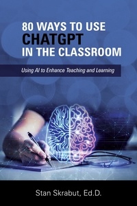  Stan Skrabut - 80 Ways to Use ChatGPT in the Classroom.