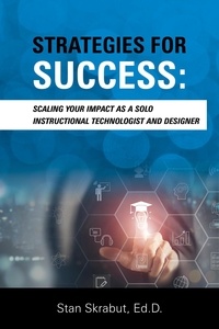  Stan Skrabut - Strategies for Success: Scaling Your Impact As a Solo Instructional Technologist and Designer.