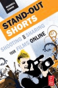 Stand-Out Shorts - Shooting and Sharing Your Films Online.