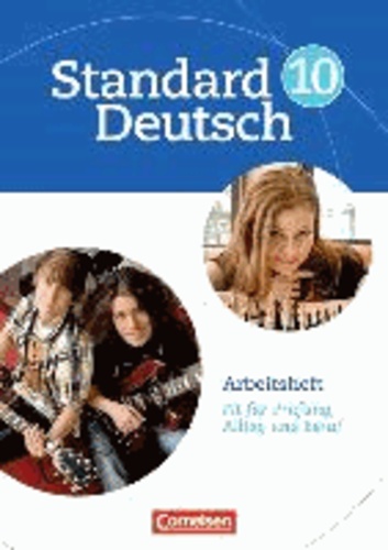 Standard Deutsch 10. Schuljahr. Arbeitsheft - Fit für Prüfung, Alltag und Beruf.