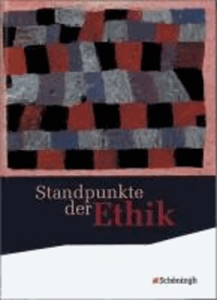 Standpunkte der Ethik. Schülerband. Neubearbeitung - Lehr- und Arbeitsbuch für die Sekundarstufe II.