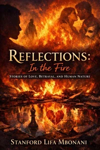 Reflections: in the Fire Stories of Love, Betrayal, and Human Nature