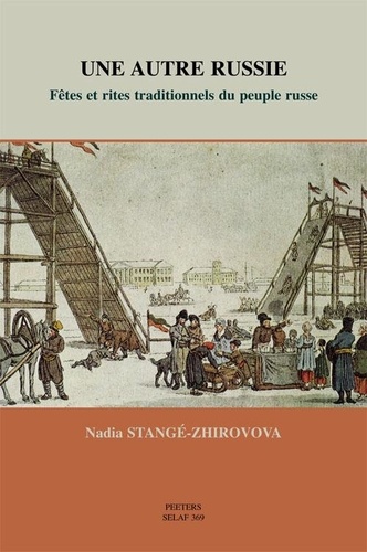  STANGE-ZHIROVOVA - Une Autre Russie : Fetes Et Rites Traditionnels Du Peuple Russe.