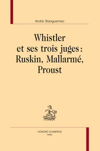 Whistler et ses trois juges : Ruskin, Mallarmé, Proust