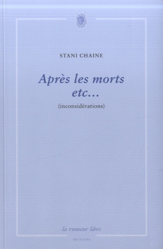 Stani Chaine - Après les morts etc... - (Inconsidérations).