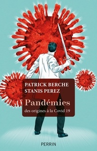 Stanis Perez et Patrick Berche - Pandémies - Des origines à la COVID-19.