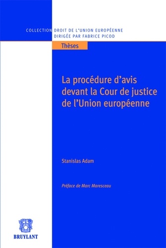 Stanislas Adam - La procédure d'avis devant la cour de justice de l'Union européenne.
