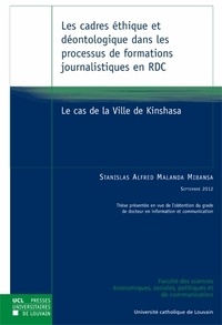 Stanislas Alfred Malanda Mibansa - Les cadres éthique et déontologique dans les processus de formations journalistiques en RDC - Le cas de la Ville de Kinshasa.