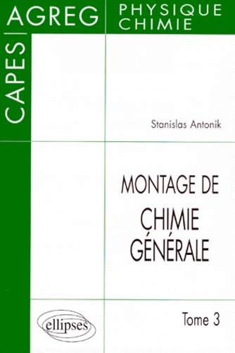 Stanislas Antonik - Montage De Chimie Generale. Tome 3.