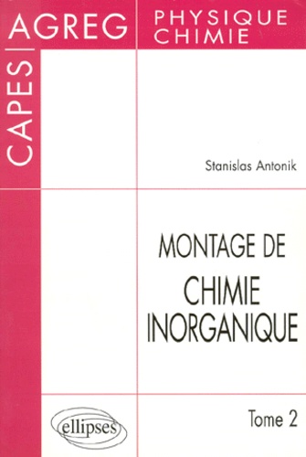 Stanislas Antonik - Montage De Chimie Inorganique. Tome 2.