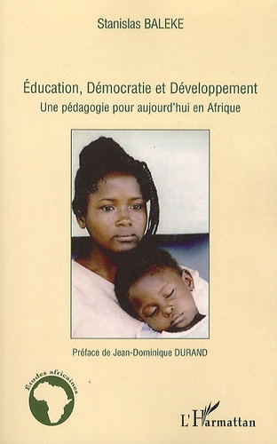 Stanislas Baleke - Education, Démocratie et Développement - Une pédagogie pour aujourd'hui en Afrique.