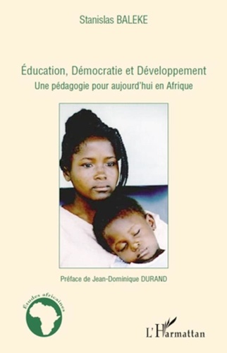Stanislas Baleke - Education, Démocratie et Développement - Une pédagogie pour aujourd'hui en Afrique.