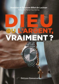 Dieu ou l'argent - Faut-il choisir