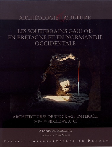 Stanislas Bossard - Les souterrains gaulois en Bretagne et en Normandie occidentale - Architectures de stockage enterrées (VIe-Ier siècle av. J.-C.).