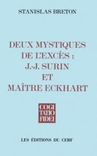 Stanislas Breton - Deux Mystiques De L'Exces. J-J Surin Et Maitre Eckhart.