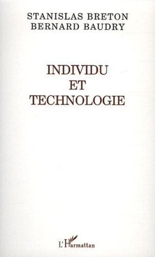 Stanislas Breton et Bernard Baudry - Individu et technologie.