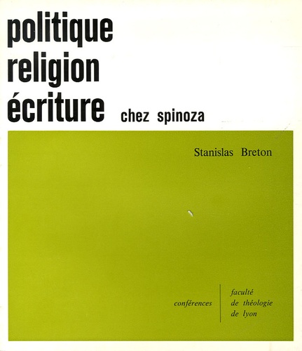 Stanislas Breton - Politique, religion, écriture chez Spinoza.
