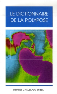 Stanislas Chaussade - Le dictionnaire de la polypose.