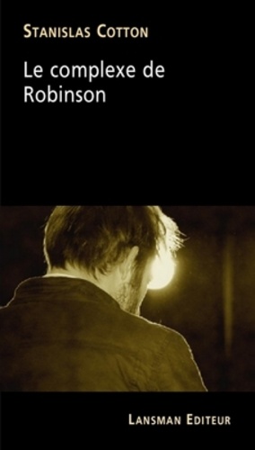 Stanislas Cotton - Le complexe de Robinson.