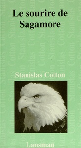 Stanislas Cotton - Le sourire de Sagamore.