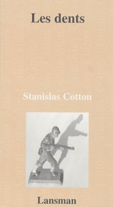 Stanislas Cotton - Les dents.